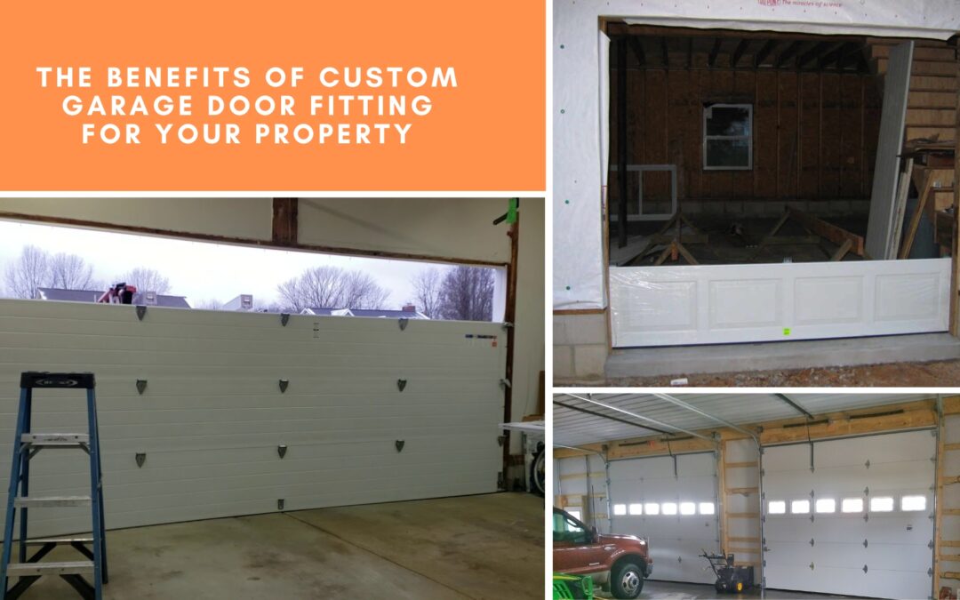 The Benefits of Custom Garage Door Fitting for Your Property